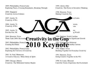 Creativity   in   the   Gap 2010 Keynote  