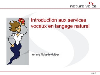page 1
Introduction aux services
vocaux en langage naturel
Ariane Nabeth-Halber
 