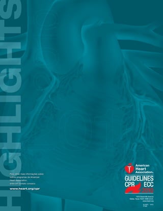 Para obter mais informações sobre
outros programas da American
Heart Association,
entre em contato conosco:

www.heart.org/cpr


                                             7272 Greenville Avenue
                                    Dallas, Texas 75231-4596 U.S.A.
                                                     www.heart.org

                                                     KJ-0872   10/10
                                                     PT-BR
 