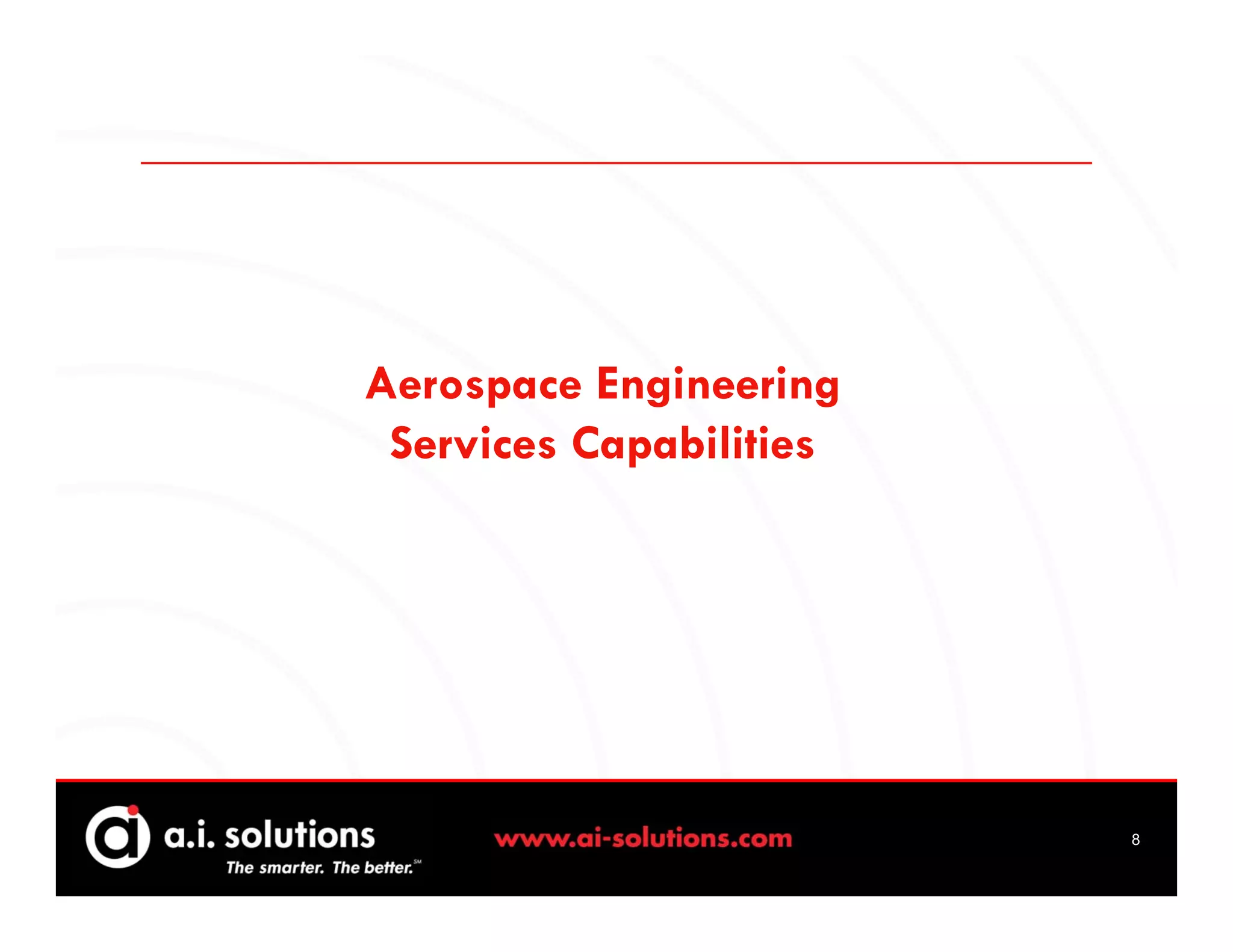 Aerospace Engineering
 Services Capabilities




                         8
 