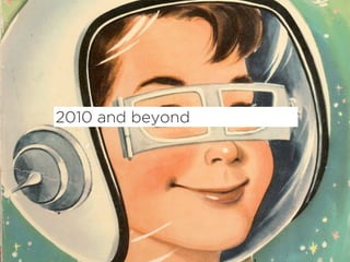 2010 and beyond
 