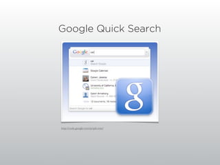 Google Quick Search




http://code.google.com/p/qsb-mac/
 
