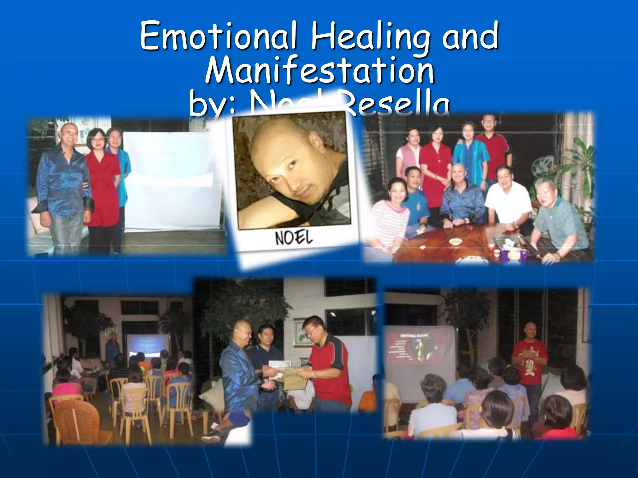 Emotional Healing and
Manifestation
by: Noel Resella
 