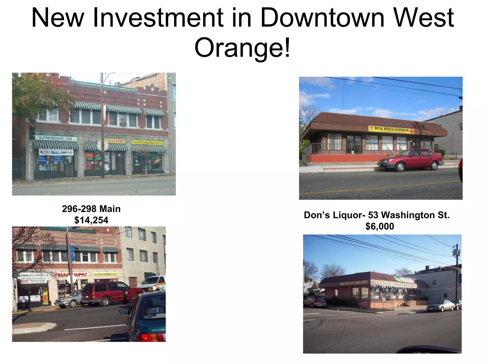 New Investment in Downtown West Orange! 296-298 Main $14,254 Don’s Liquor- 53 Washington St. $6,000 