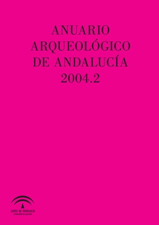 ANUARIO
ARQUEOLÓGICO
DE ANDALUCÍA
2004.2
 