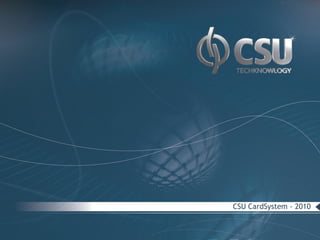 CSU CardSystem - 2010
 