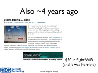 Also ~4 years ago
$30 in ﬂight WiFi
(and it was horrible)
source: GigaOm, Boeing
 