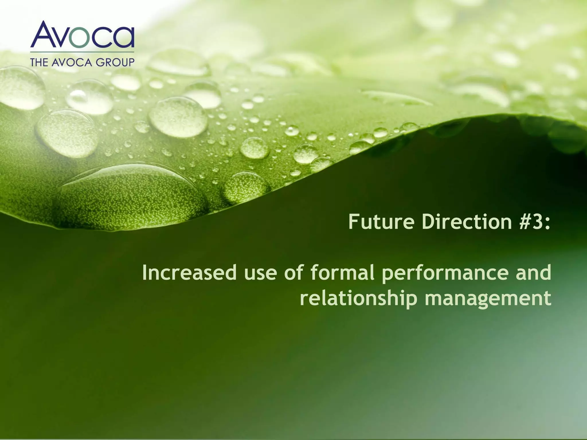 Future Direction #3:

Increased use of formal performance and
               relationship management
 