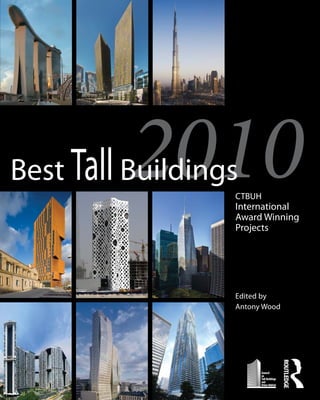 CTBUH
International
Award Winning
Projects
Edited by
Antony Wood
2010Best TallBuildings
 