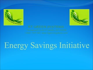 Energy Savings Initiative  1 Kenwood Circle • Franklin, MA 02038 1-800 -343-1182  www.rtgreensystems.com  RT GREEN SYSTEMS 