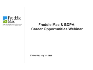 Freddie Mac & BDPA: Career Opportunities Webinar Wednesday July 21, 2010 