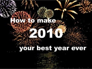 How to make  2010 your best year ever 