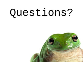 Questions?
 