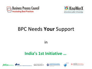 BPC Needs  Your  Support in India’s 1st Initiative …   