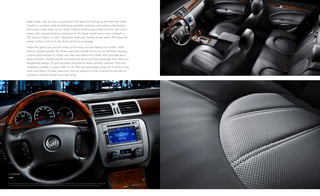 Get up close and personal with seats that look good and feel even better.
                           h av e a s e at.

                           Comfort is standard while the following available amenities only enhance that feeling.
                           Perforated suede insets accent matte Nuance leather-appointed cushions and French
                           seams—this upscale seating is standard on the Super model and is now included on
                           CXL Special Edition as well. Adjustable eight-way heated power seats offer separate
                           power lumbar controls for the driver and front passenger.

                           Check the option box and the seats up front may also be heated and cooled, while
                           memory presets position the driver’s seat and outside mirrors as you left them, keeping
                           Lucerne personalized no matter who else was behind the wheel. Add available dual-
                           zone automatic climate controls to provide the driver and front passenger their choice of
                           temperature settings. To give you plenty of space for these comforts, Lucerne’s 115.6-inch
                           wheelbase creates a roomy cabin for all. Rear-seat passengers enjoy 41.4 inches of leg
                           room and plenty of knee clearance. And for peace of mind, Lucerne has earned an
                           impressive five-star frontal crash test rating.
                                                                         1




10 I n t e r I o r




1
    Five-star rating is for the driver and front passenger seating positions in the frontal crash test. Government star ratings are
    part of the National Highway Traffic Safety Administration’s (NHTSA’s) New Car Assessment Program (safercar.gov).
 