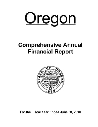 Oregon
Comprehensive Annual
  Financial Report




For the Fiscal Year Ended June 30, 2010
 