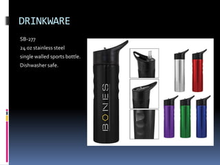 DRINKWARE
SB-277
24 oz stainless steel
single walled sports bottle.
Dishwasher safe.
 