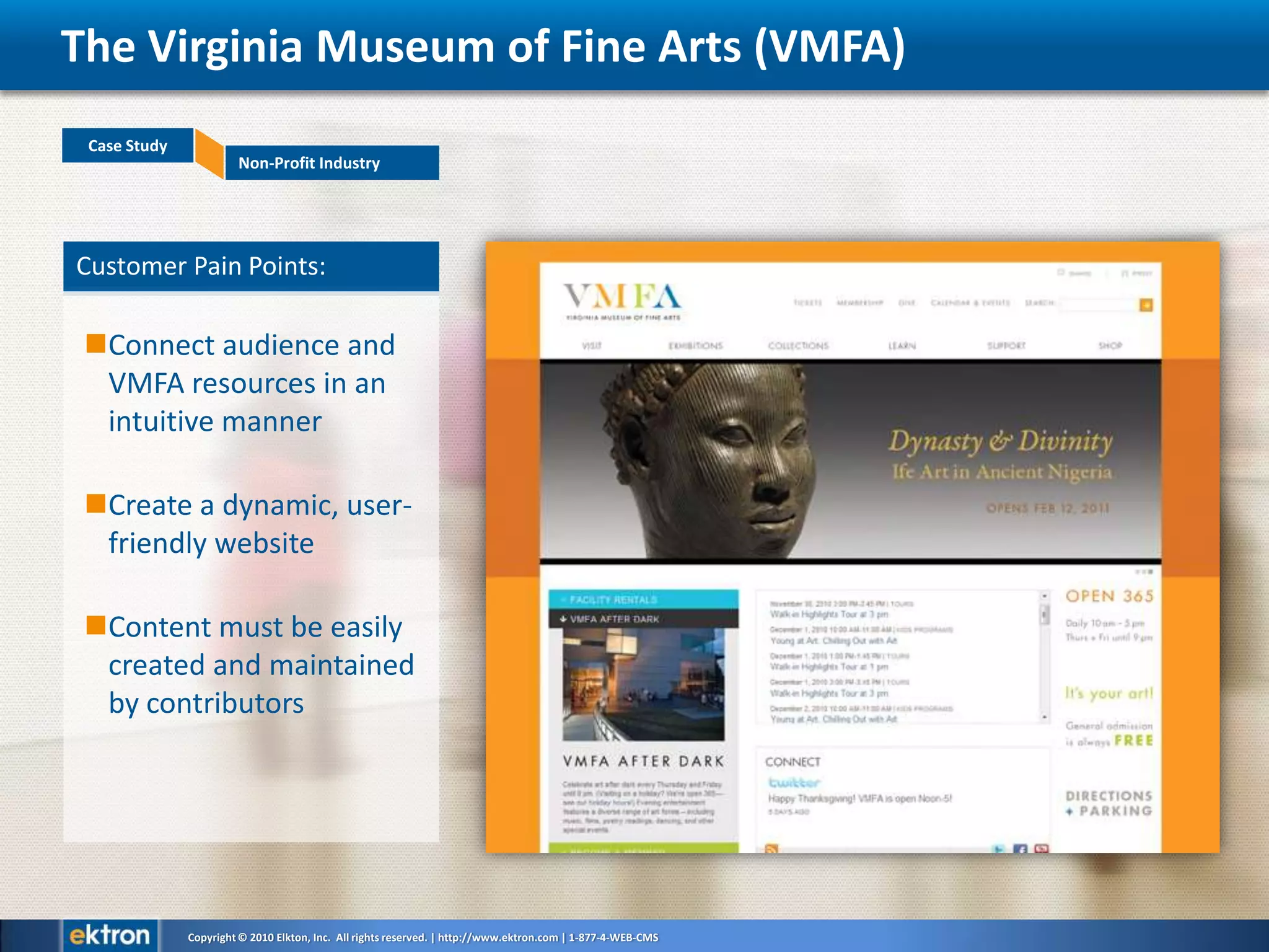 Customer Pain Points: Connect audience and VMFA resources in an intuitive mannerCreate a dynamic, user-friendly websiteContent must be easily created and maintained by contributorsThe Virginia Museum of Fine Arts (VMFA)