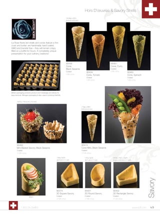 Hors D’œuvres & Savory Shells
                                                                            1Zv”top x 3Zv”L
                                                                            (3.8 cm x 8.3 cm)




La Rose Noire tart shells and cones feature a thin
crust and butter, are handmade, hand coated,
GMO and transfat free – they will remain crispy
filled on a buffet for hours. A completely unique
presentation for your culinary creations!



                                                                            90458                                         90461
                                                                            Cone,                                         Cone, Curry
                                                                            Black Sesame                                  Coated
                                                                            Coated                                        1/83 ct/cs
                                                                                                      90459                                     90463
                                                                            1/83 ct/cs                Cone, Tomato                              Cone, Spinach
                                                                                                      Coated                                    Coated
                                                                                                      1/83 ct/cs                                1/83 ct/cs




Blister packaging protects product from breakage and allows for
easy removal. Nitrogen packaging is also used to prolong shelf life.


       1Zx”D x 1”H (4 cm x 2.3 cm)


                                                                                                1”top x 2C,”L
                                                                                                (2.6 cm x 6 cm)




       90462                                                                                    90474
       Mini Basket Savory, Black Sesame                                                         Cone Mini, Black Sesame
       Coated                                                                                   Coated
       1/120 ct/cs                                                                              1/140 ct/cs

                                                              1”W x Mzn”H                           1”D x Mzn”H            Cv”W x 1Zx”L x Mzn”H
                                                              (2.6 cm x 1.1 cm)                      (2.7 cm x 1.1 cm)       (2 cm x 3.8 cm x 1.1 cm)
                                                                                                                                                                       Savory



                                                              90374                                 90401                   90402
                                                              3D Square Savory                      3D Round Savory         3D Rectangle Savory
                        90401
                                                              Coated                                Coated                  Coated
                                                              1/126 ct/cs                           1/180 ct/cs             1/120 ct/cs



             1.800.34.SWISS                                                                                                                             www.scff.com     49
 