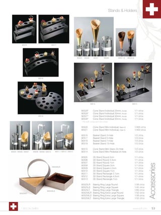 Stands & Holders




            90516                               90517




                                                                           90529   90528      90527       90526          90521 (I)   90520 (I)




                              90518




                                                                                           90515                                           90514


                                                                               90529*        Cone Stand Individual 25mm, Acrylic                 1/1 ct/cs
                                                                               90528*        Cone Stand Individual 30mm, Acrylic                 1/1 ct/cs
                              90519                                            90527*        Cone Stand Individual 40mm, Acrylic                 1/1 ct/cs
                                                                               90526*        Cone Stand Individual 50mm, Acrylic                 1/1 ct/cs
                                                                               * Fits both cones and mini cones.

                                                                               90520         Cone Stand Mini Individual, Black (I)               1/400 ct/cs
                                                                               90521         Cone Stand Mini Individual, Clear (I)               1/400 ct/cs

                                                                               90516         Basket Stand 3-Hole                                 1/2 ct/cs
                                                                               90517         Basket Stand 5-Hole                                 1/3 ct/cs
                                                                               90518         Basket Stand 7-Hole                                 1/3 ct/cs
                                                                               90519         Basket Stand 15-Hole                                1/2 ct/cs

                                                                               90515         Cone Stand Mini Stairs 24-Hole                      1/2 ct/cs
90505 / 90506 / 90507   90508 / 90509 / 90510      90511 / 90512 / 90513       90514         Cone Stand Mini Pedestal 24-Hole                    1/2 ct/cs

                                                                               90505         3D Stand Round 2cm                                  1/1 ct/cs
                                                                               90506         3D Stand Round 4.5cm                                1/1 ct/cs
                                                                               90507         3D Stand Round 7cm                                  1/1 ct/cs
                                                                                                                                                               Accessories
                                                                               90508         3D Stand Square 2cm                                 1/1 ct/cs
                                                90525XLR
                                                                               90509         3D Stand Square 4.5cm                               1/1 ct/cs
                                                                               90510         3D Stand Square 7cm                                 1/1 ct/cs
                                                                               90511         3D Stand Rectangle 2.1cm                            1/1 ct/cs
                                                                               90512         3D Stand Rectangle 4.5cm                            1/1 ct/cs
                                                                               90513         3D Stand Rectangle 7cm                              1/1 ct/cs

                                                                               90525LR       Baking Ring Large Round                             1/36 ct/cs
                                                                               90525LS       Baking Ring Large Square                            1/45 ct/cs
                                        90525XLS                               90525LT       Baking Ring Large Triangle                          1/60 ct/cs
          90525XLT                                                             90525XLR      Baking Ring Extra Large Round                       1/32 ct/cs
                                                                               90525XLS      Baking Ring Extra Large Square                      1/36 ct/cs
                                                                               90525XLT      Baking Ring Extra Large Triangle                    1/32 ct/cs



           1.800.34.SWISS                                                                                                                   www.scff.com           53
 