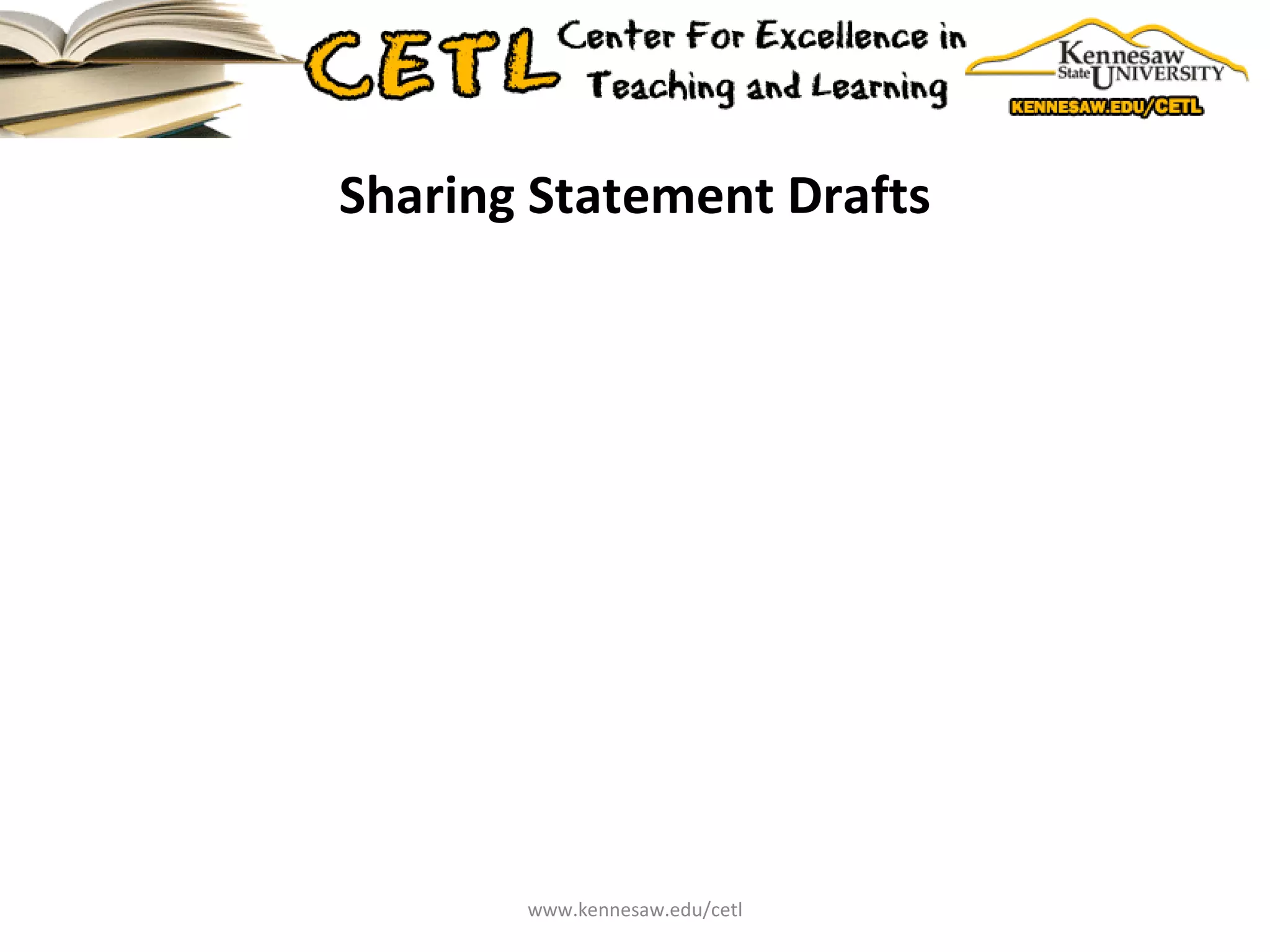 Sharing Statement Drafts www.kennesaw.edu/cetl 