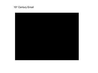 15 th  Century Email 