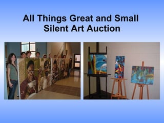 All Things Great and Small  Silent Art Auction 