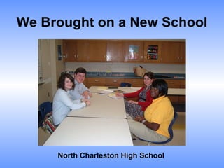We Brought on a New School North Charleston High School 