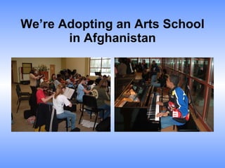 We’re Adopting an Arts School in Afghanistan 