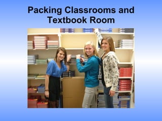 Packing Classrooms and Textbook Room 