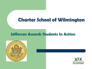 Charter School of Wilmington Jefferson Awards Students In Action Slogan 
