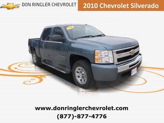 2010 Chevrolet Silverado (877)-877-4776 www.donringlerchevrolet.com 