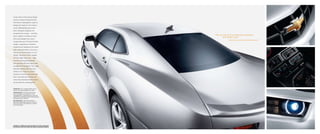 At the start of the Camaro design
process, Exterior Design Director
Tom Peters challenged his team to
“design the meanest 21st century
street-fighting dog you’ve ever
seen. Designer SangYup Lee
    ”
answered that charge — and then
                                               “This car had to be an American statement
some. Modern confidence fused
                                                        with global savvy.
                                                                         ”
with unmistakable soul. Clean,
                                                            — TOM PETERS, CAMARO EXTERIOR DESIGN DIRECTOR
creased lines set off by bold fender
shapes. Sculpted rear shoulders
created by an impressive one-piece
body-side panel that is as much a
marvel of engineering as it is of
design. The entire look is capped
off with deep-inset eyes — high-
intensity discharge headlamps
with glowing LED halo rings in the
available RS Package (LT, SS). Large
diameter wheels and tires only
enhance its “ready to pounce”
presence. And the long hood and
short rear deck give Camaro an
iconic look and ensure that it won’t
be mistaken for anything else.


          : ��� �-������ ����� ������
������ ��� ����� ������ �� �����.
               : ��� ����-���� �����
��� �� ���������� �� ��������-�����
������������, �������� �� ��� ��� ���.
����� ���� �������� ������ ���� �������,
��������� �� ��� ��� ���.
               : ��� ����-���������
��������� ��������� ���� �� ���� ����
��� ���� �����, ��������� �� �� ��� ��
���� �� �������.




                                    -      .
 