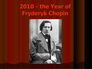 2010 - the Year of Fryderyk Chopin 