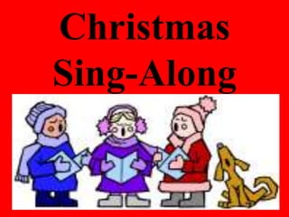 Christmas
Sing-Along
 