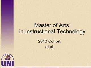 Master of Arts  in Instructional Technology 2010 Cohort et al. 