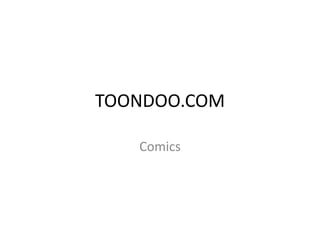 Comics TOONDOO.COM Realizado por: Lic. Norma L. Matheus 