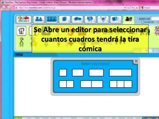 Se Abre un editor para seleccionar cuantos cuadros tendrá la tira cómica