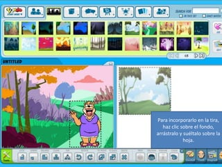 Para incorporarlo en la tira, haz clic sobre el fondo, arrástralo y suéltalo sobre la hoja.