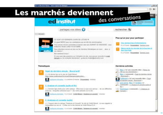 Les marchés deviennent
                  des co nversations




                                       16
 