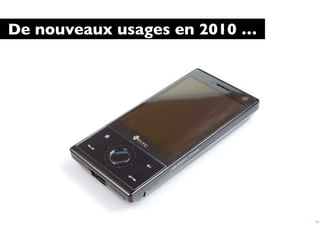 De nouveaux usages en 2010 …




                               22
 