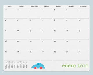 lunes                         martes                   miércoles        jueves        viernes         sábado        domingo
28                         29                             30              31            1               2             3




4                          5                              6               7             8               9             10




11                         12                             13              14            15              16            17




18                         19                             20              21            22              23            24




25                         26                             27              28            29              30            31




     diciembre 2009                  febrero 2010
L M M J V S           D    L    M     M J V S        D
    1 2 3 4 5
 7 8 9 10 11 12
14 15 16 17 18 19
21 22 23 24 25 26
28 29 30 31
                      6
                      13
                      20
                      27
                           1
                           8
                           15
                           22
                                9
                                 2

                                16
                                23
                                       3 4 5 6
                                      10 11 12 13
                                       17 18 19 20
                                      24 25 26 27
                                                      7
                                                     14
                                                     21
                                                     28
                                                                                                       enero 2010
 