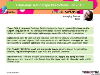 Consumer Trendscape Predictions For 2010
@ashbat                                         CHERYL SWANSON
                  ...