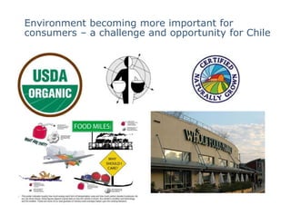 Environment becoming more important for
     consumers – a challenge and opportunity for Chile




36
 