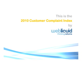 This is the
2010 Customer Complaint Index
                           by
 