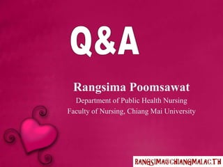 Rangsima Poomsawat
Department of Public Health Nursing
Faculty of Nursing, Chiang Mai University
 