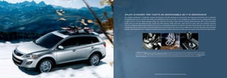 enjoy { power trip th{t's {s responsible {s it is responsive.
Only Mazda could engineer a 7-passenger crossover this innovative. And this satisfying. One that delivers more responsive performance plus a responsible
22 mpg highway/16 mpg city.* One that’s more nimble, more exhilarating and more fun. One that, in every imaginable way, is definitely more you. Especially when it comes
to what’s under the hood. No ordinary propulsion system here. Instead, the CX-9 boasts a highly advanced, perfectly matched powertrain. With a 273-hp all-aluminum
3.7-liter DOHC V6 engine that features 24 valves, variable valve timing, electronic throttle control and a robust 270 lb-ft of torque. That’s more horsepower and torque
than Pilot or Highlander. Complementing this high-tech tour de force is a sophisticated 6-speed Sport AT automatic transmission that provides all the extra control—and fun—of
a manual-shift mode. Two more examples of advanced engineering that even Pilot doesn’t offer. There’s even an available Active Torque Split AWD system that automatically
optimizes vehicle traction and control—regardless of changing road and weather conditions. Which gives your family even more reasons to love the Mazda CX-9. Body and soul.




                                                                                         1                                                             2                                   3


                    1. Variable Valve Timing helps the CX-9’s sophisticated 3.7-liter V6 engine maximize high-rpm power and low-end torque. The end result is a powerplant that’s optimized to be both responsive
                    and fuel-efficient. 2. Mazda’s Active Torque Split All-Wheel-Drive System is available on all CX-9 models. Computer-controlled, it automatically maintains an ideal balance between
                    front and rear axle torque, up to 50/50, by continuously monitoring wheel speed and engine data and instantly adjusting to any changes in road and weather conditions. 3. A 6-Speed Sport AT
                    Automatic Transmission, standard on all CX-9 models, combines the extra control—and fun—of a manual-shift mode with the smooth-shifting convenience of an advanced automatic.




                                                                       * EPA estimated mileage for CX-9 FWD. Actual results may vary. Please remember to properly secure all cargo.
 