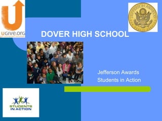 DOVER HIGH SCHOOL



          Jefferson Awards
          Students in Action
 