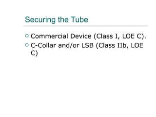 Securing the Tube Commercial Device (Class I, LOE C). C-Collar and/or LSB (Class IIb, LOE C) 