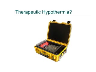 Therapeutic Hypothermia? 